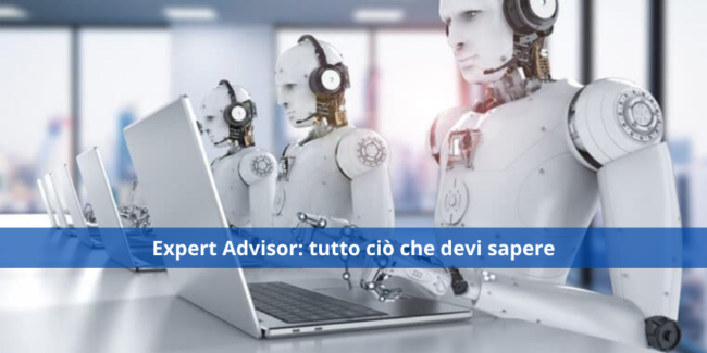 Expert Advisor: tutto ciò che devi sapere